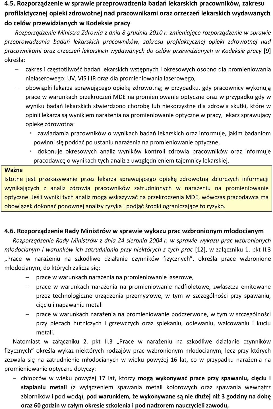 zmieniające rozporządzenie w sprawie przeprowadzania badań lekarskich pracowników, zakresu profilaktycznej opieki zdrowotnej nad pracownikami oraz orzeczeń lekarskich wydawanych do celów