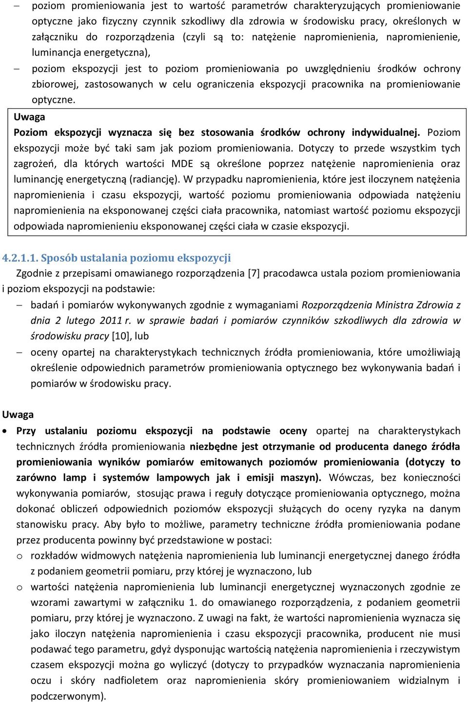 ograniczenia ekspozycji pracownika na promieniowanie optyczne. Uwaga Poziom ekspozycji wyznacza się bez stosowania środków ochrony indywidualnej.