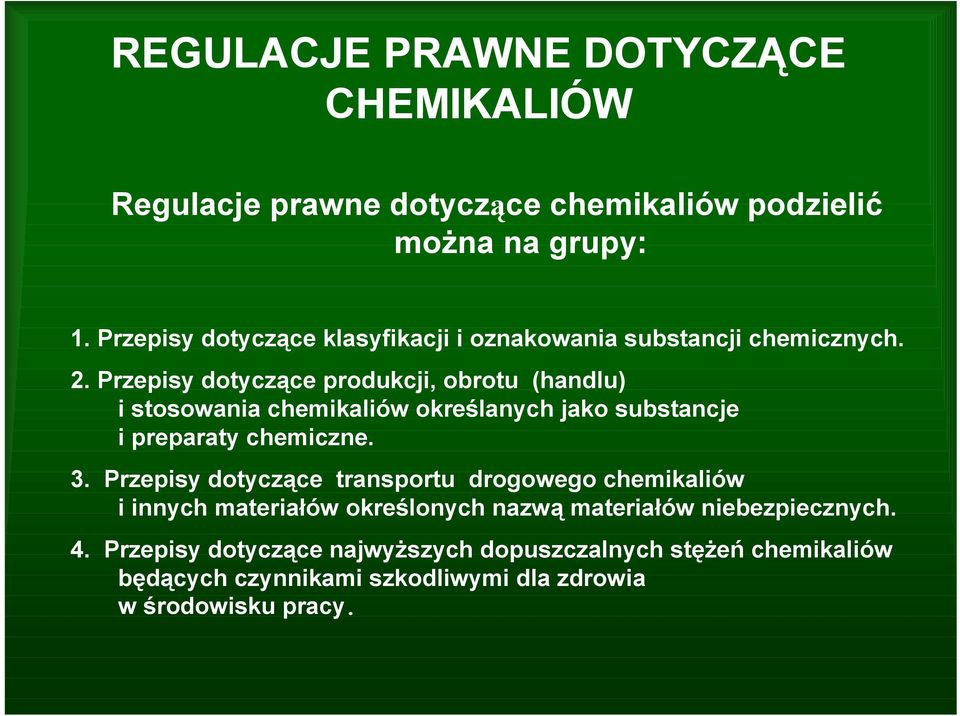 Przepisy dotyczące produkcji, obrotu (handlu) i stosowania chemikaliów określanych jako substancje i preparaty chemiczne. 3.