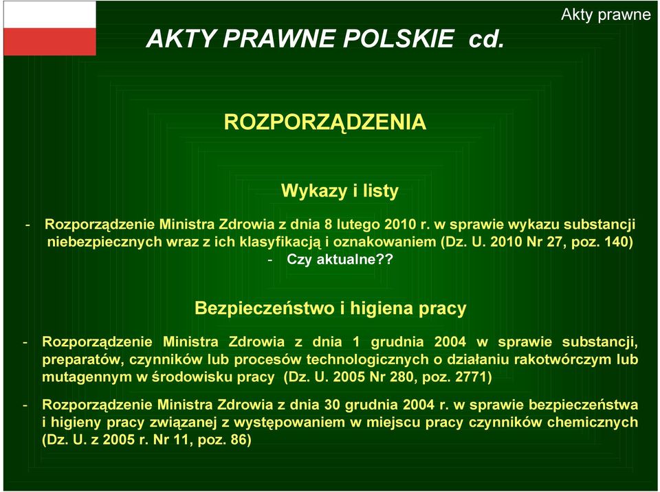 ? Bezpieczeństwo i higiena pracy - Rozporządzenie Ministra Zdrowia z dnia 1 grudnia 2004 w sprawie substancji, preparatów, czynników lub procesów technologicznych o działaniu