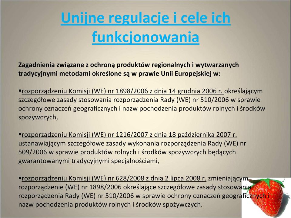 określającym szczegółowe zasady stosowania rozporządzenia Rady (WE) nr 510/2006 w sprawie ochrony oznaczeń geograficznych i nazw pochodzenia produktów rolnych i środków spożywczych, rozporządzeniu