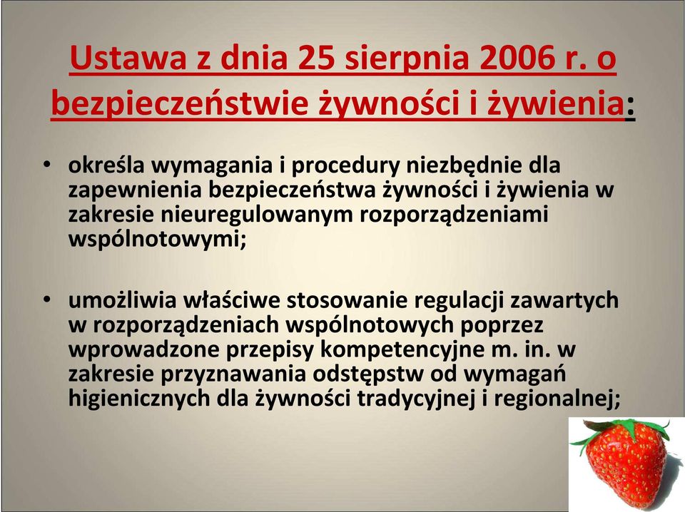 żywności i żywienia w zakresie nieuregulowanym rozporządzeniami wspólnotowymi; umożliwia właściwe stosowanie