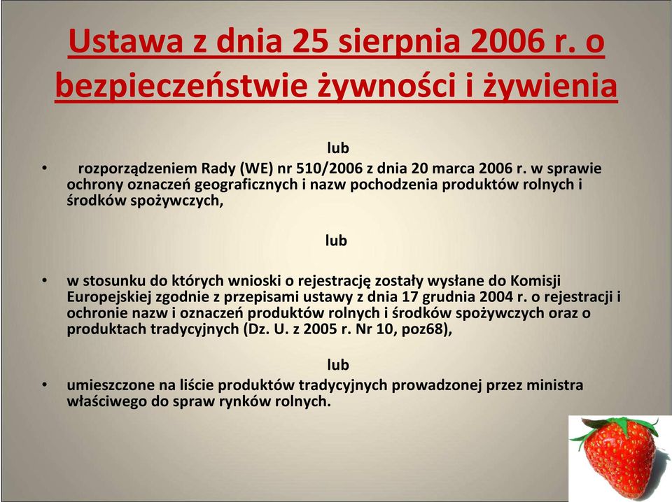 wysłane do Komisji Europejskiej zgodnie z przepisami ustawy z dnia 17 grudnia 2004 r.