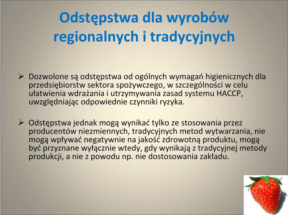 Odstępstwa jednak mogą wynikaćtylko ze stosowania przez producentów niezmiennych, tradycyjnych metod wytwarzania, nie mogą wpływać negatywnie