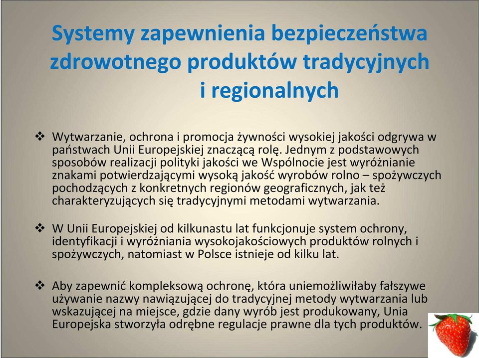 geograficznych, jak też charakteryzujących się tradycyjnymi metodami wytwarzania.