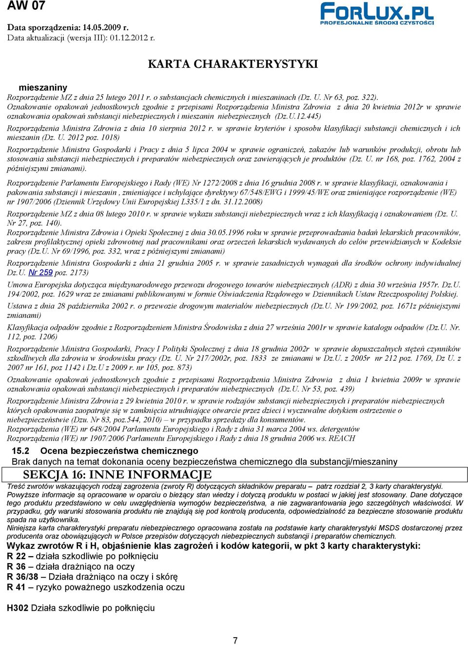 (Dz.U.12.445) Rozporządzenia Ministra Zdrowia z dnia 10 sierpnia 2012 r. w sprawie kryteriów i sposobu klasyfikacji substancji chemicznych i ich mieszanin (Dz. U. 2012 poz.