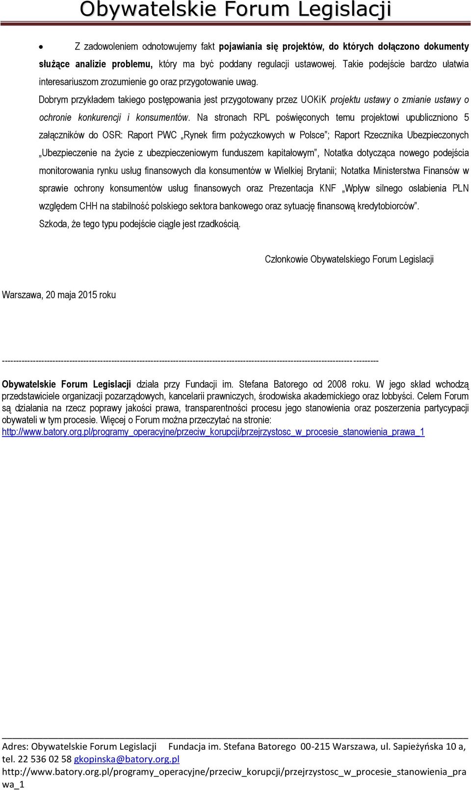 Dobrym przykładem takiego postępowania jest przygotowany przez UOKiK projektu ustawy o zmianie ustawy o ochronie konkurencji i konsumentów.