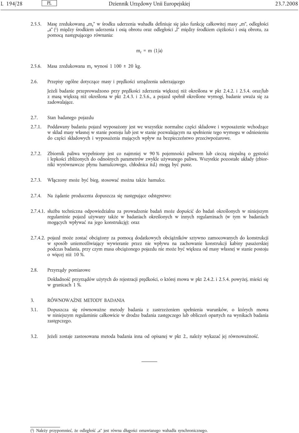 i osią obrotu, za pomocą następującego równania: m r = m (1/a) 2.5.6.