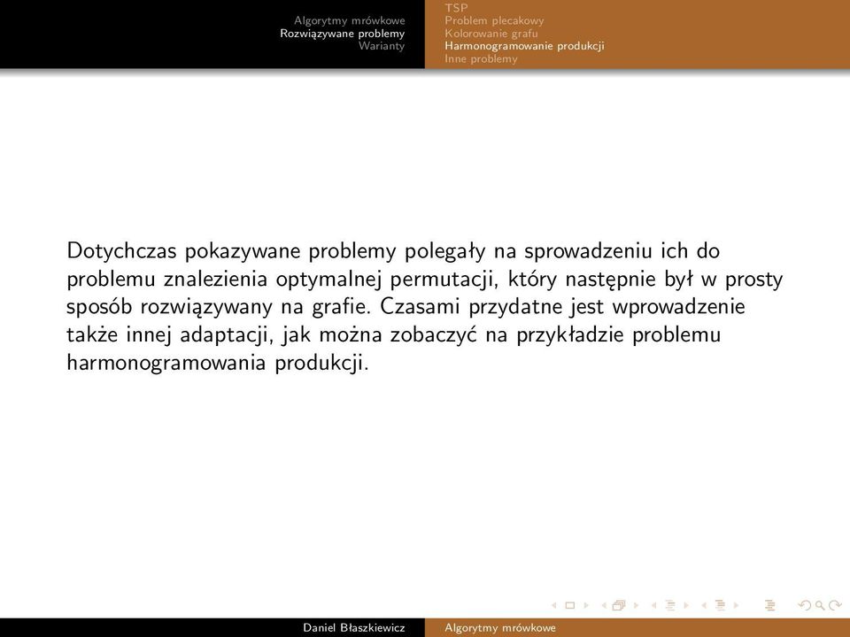 permutacji, który następnie był w prosty sposób rozwiązywany na grafie.