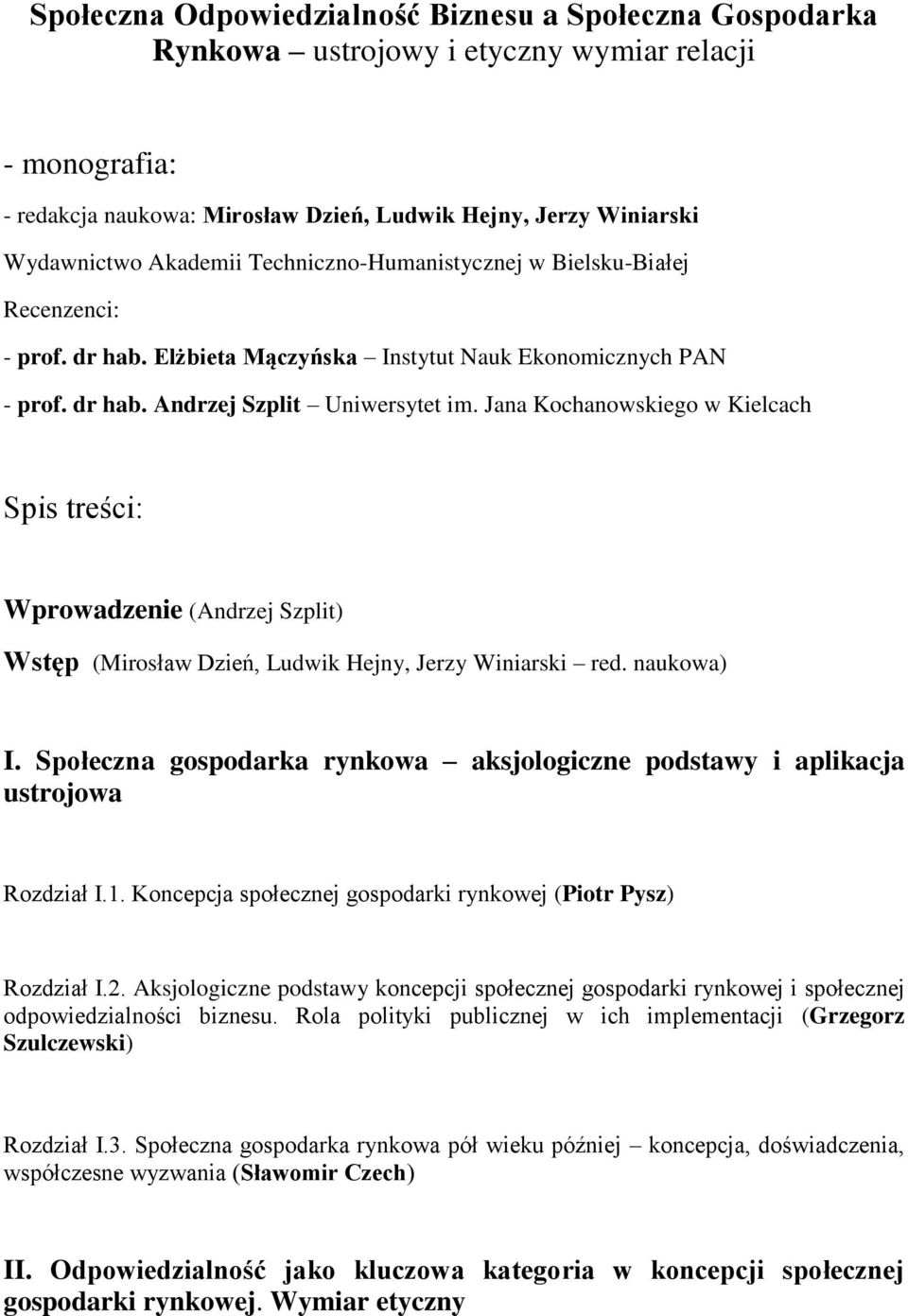 Jana Kochanowskiego w Kielcach Spis treści: Wprowadzenie (Andrzej Szplit) Wstęp (Mirosław Dzień, Ludwik Hejny, Jerzy Winiarski red. naukowa) I.