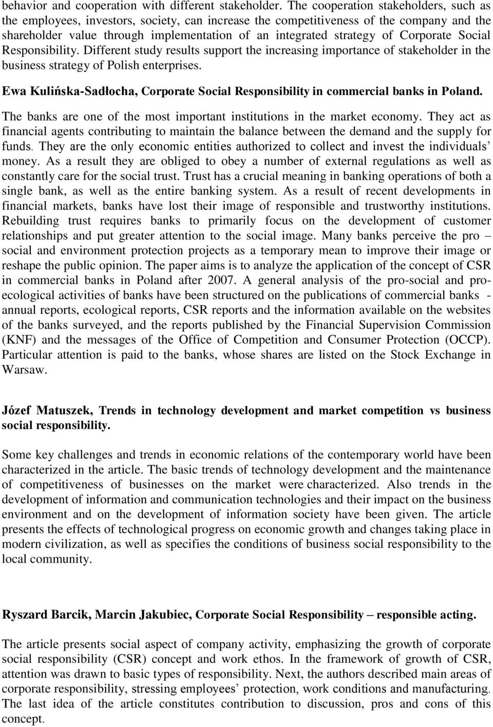 Corporate Social Responsibility. Different study results support the increasing importance of stakeholder in the business strategy of Polish enterprises.