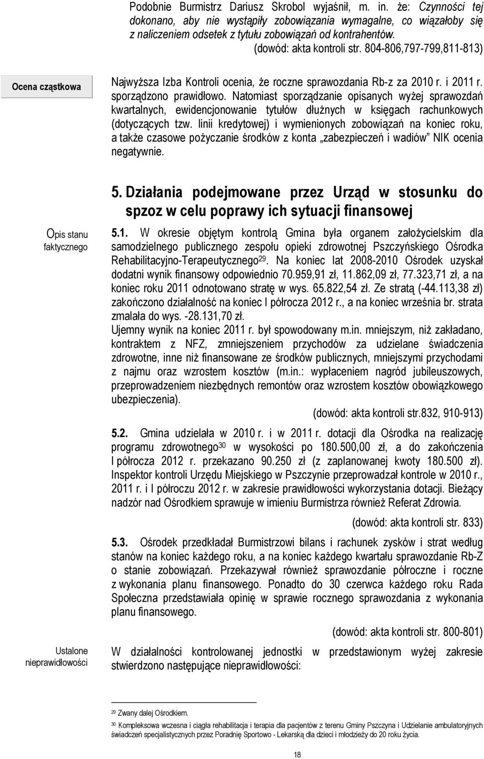 Natomiast sporządzanie opisanych wyŝej sprawozdań kwartalnych, ewidencjonowanie tytułów dłuŝnych w księgach rachunkowych (dotyczących tzw.