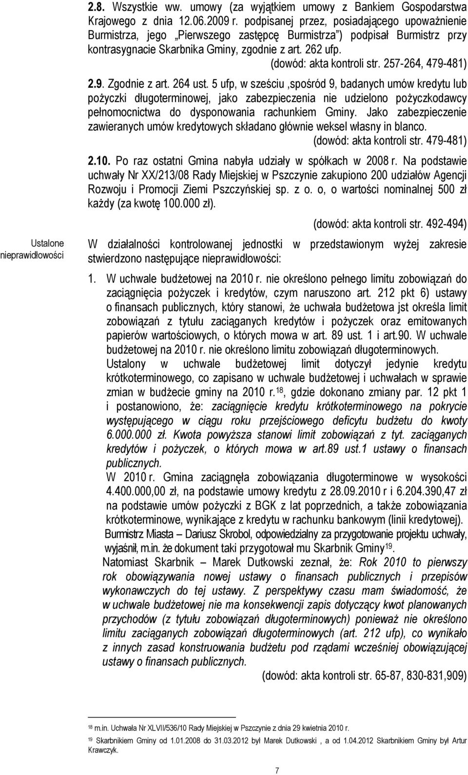 (dowód: akta kontroli str. 257-264, 479-481) 2.9. Zgodnie z art. 264 ust.