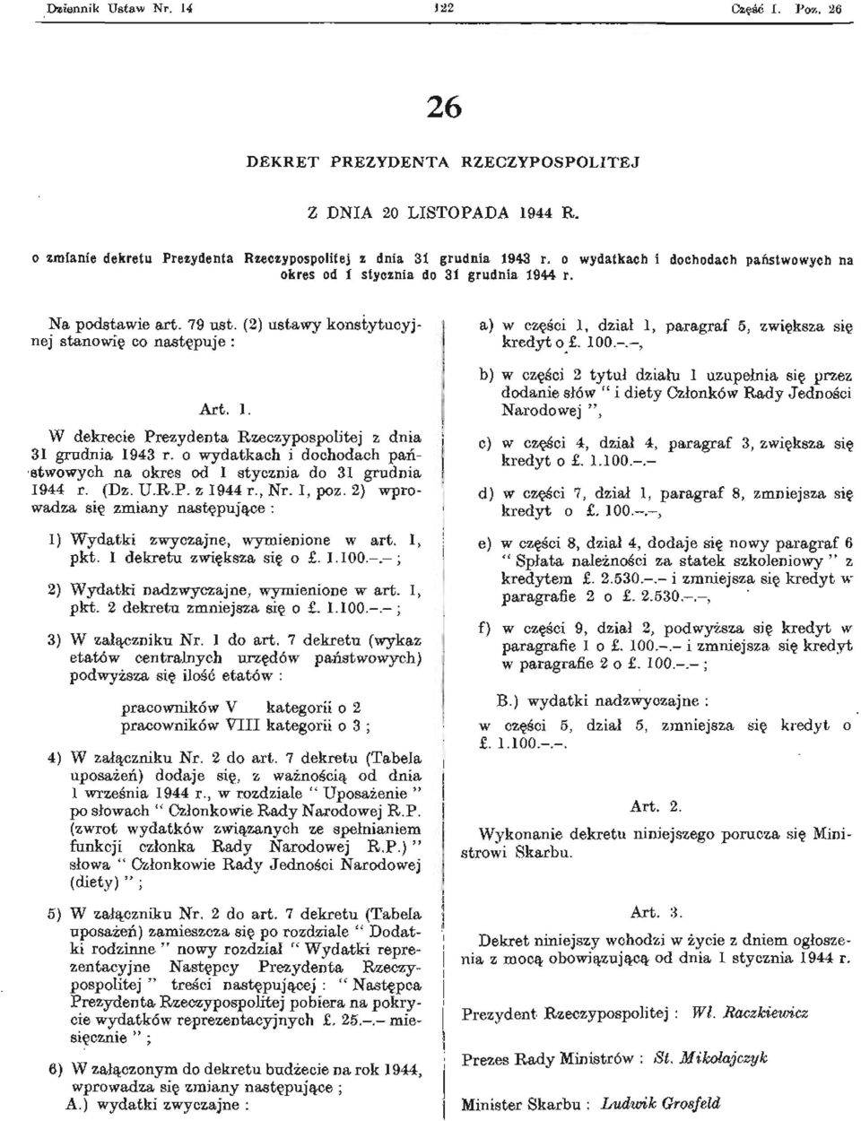 o wydatkach i dochodach państwowych na okres od 1 stycznia do 31 grudnia 1944 r. (Dz. U.R.P. z 1944 r., Nr. 1, poz. 2) wprowadza się zmiany następujące : 1) Wydatki zwyczajne, wymienione w art.