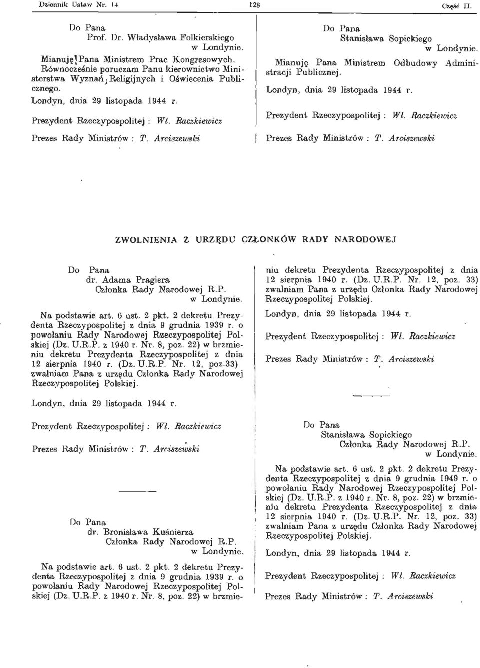 ZWOLNIENIA Z URZĘDU CZŁONKÓW RADY NARODOWEJ Do Pana dr. Adama Pragiera Członka Rady Narodowej R.P. Na podstawie art. 6 ust. 2 pkt. 2 dekretu Prezydenta Rzeczypospolitej z dnia 9 grudnia 1939 r.