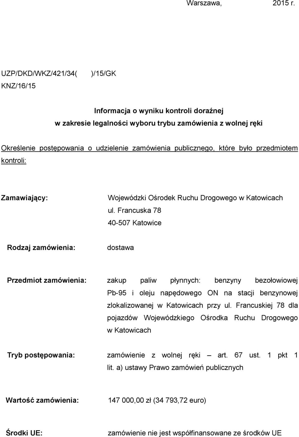 które było przedmiotem kontroli: Zamawiający: Wojewódzki Ośrodek Ruchu Drogowego w Katowicach ul.