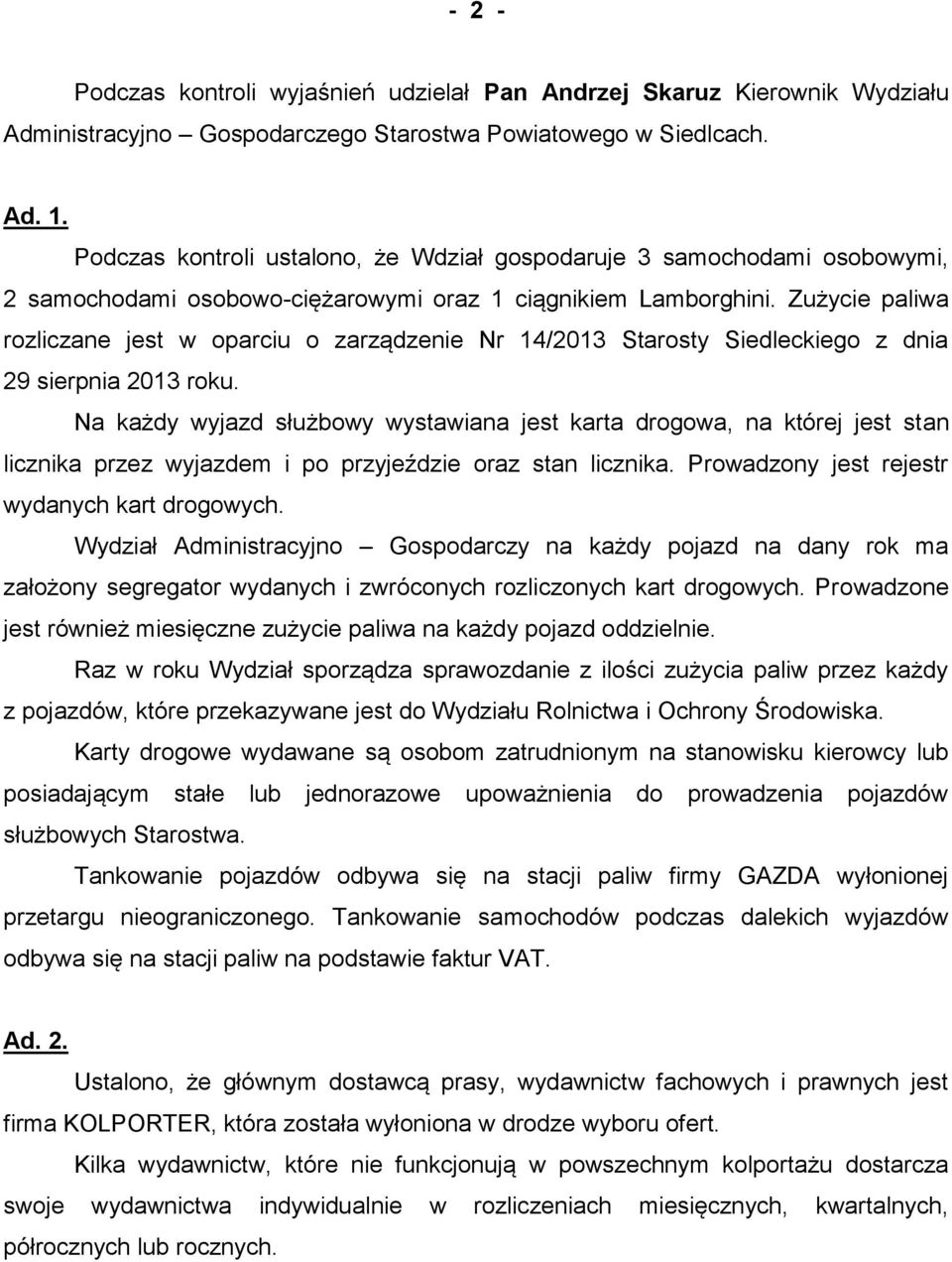 Zużycie paliwa rozliczane jest w oparciu o zarządzenie Nr 14/2013 Starosty Siedleckiego z dnia 29 sierpnia 2013 roku.