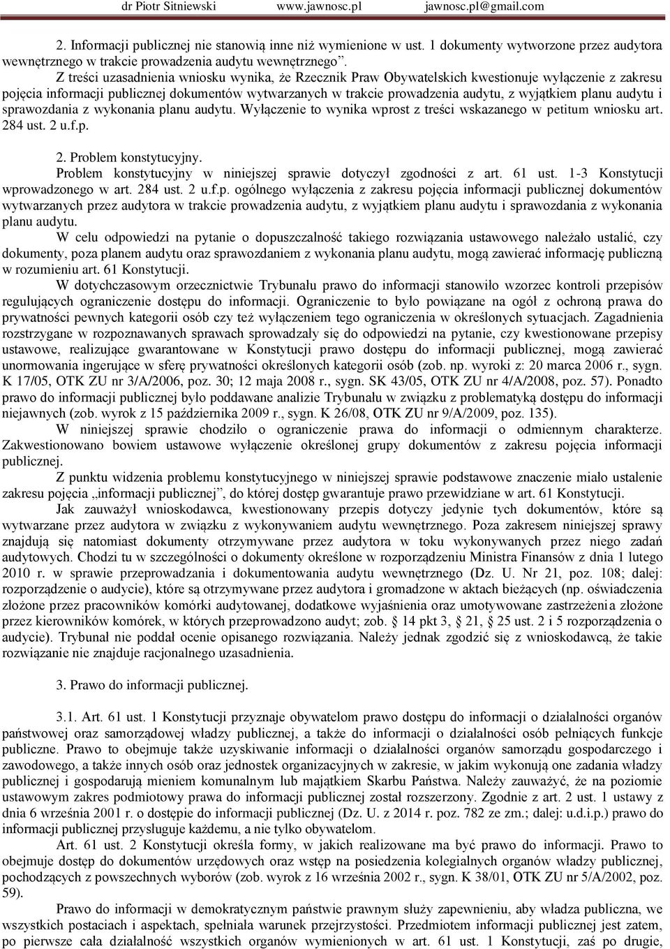 planu audytu i sprawozdania z wykonania planu audytu. Wyłączenie to wynika wprost z treści wskazanego w petitum wniosku art. 284 ust. 2 u.f.p. 2. Problem konstytucyjny.