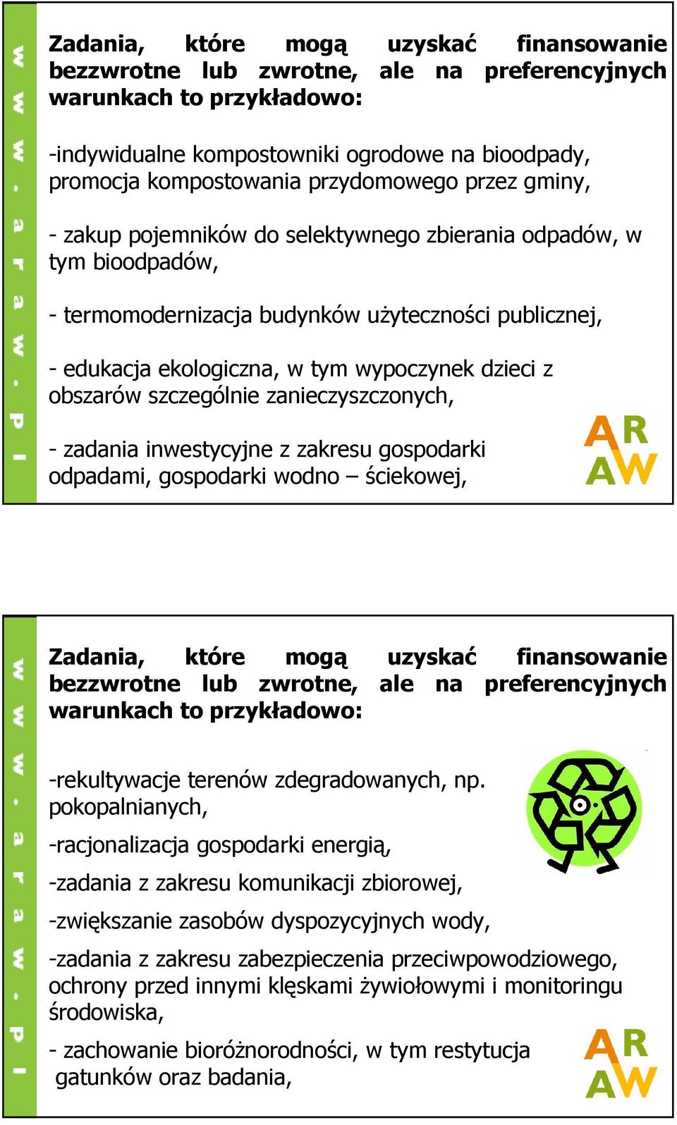 gospodarki odpadami, gospodarki wodno ściekowej, Zadania, które mogą uzyskać finansowanie -rekultywacje terenów zdegradowanych, np.