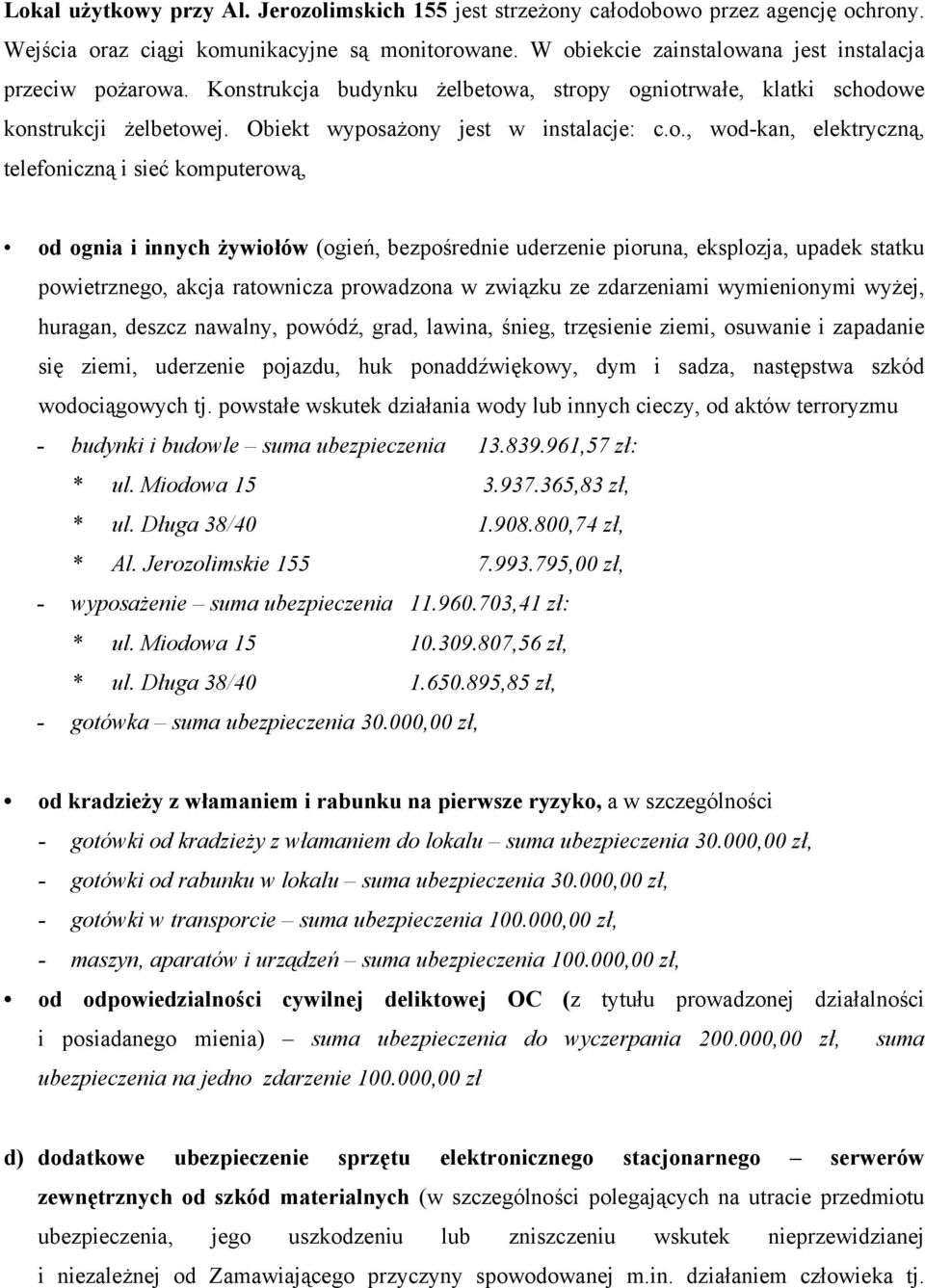 innych żywiołów (ogień, bezpośrednie uderzenie pioruna, eksplozja, upadek statku powietrznego, akcja ratownicza prowadzona w związku ze zdarzeniami wymienionymi wyżej, huragan, deszcz nawalny,