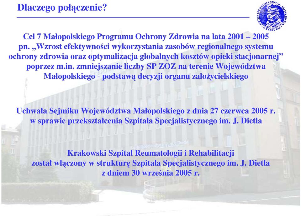 zmniejszanie liczby SP ZOZ na terenie Województwa Małopolskiego - podstawą decyzji organu załoŝycielskiego Uchwała Sejmiku Województwa Małopolskiego z dnia