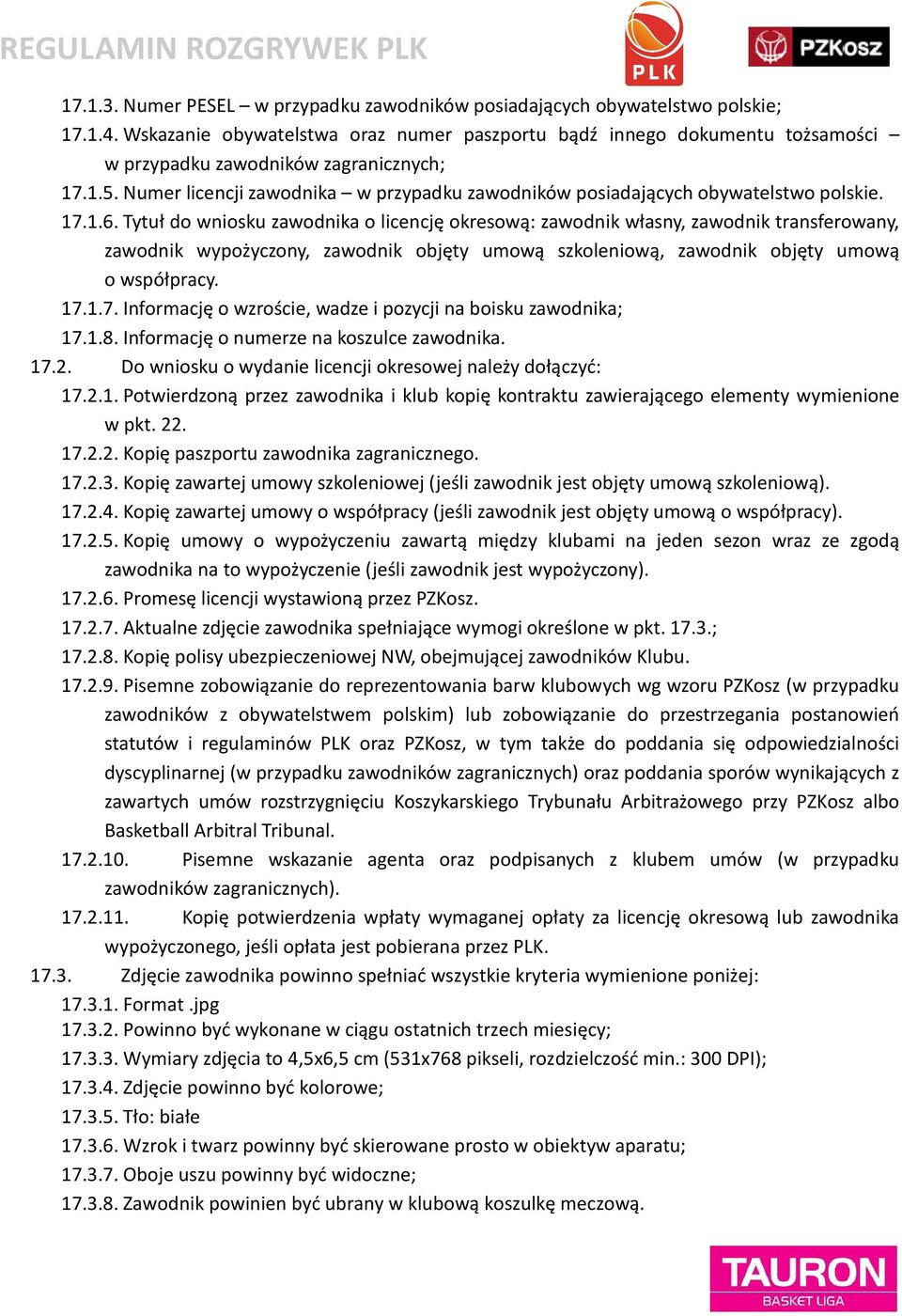 Numer licencji zawodnika w przypadku zawodników posiadających obywatelstwo polskie. 17.1.6.