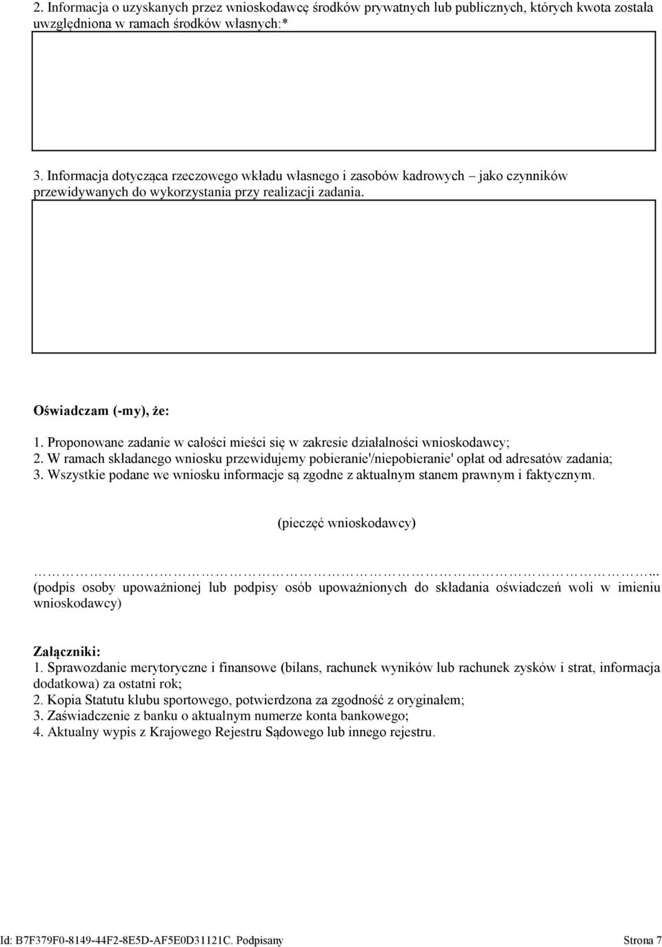 Proponowane zadanie w całości mieści się w zakresie działalności wnioskodawcy; 2. W ramach składanego wniosku przewidujemy pobieranie'/niepobieranie' opłat od adresatów zadania; 3.