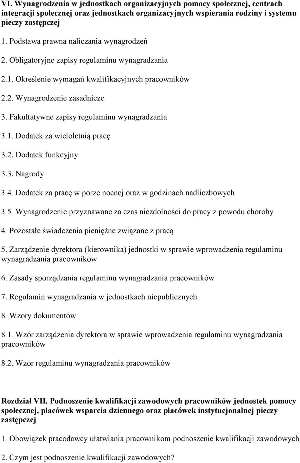 Fakultatywne zapisy regulaminu wynagradzania 3.1. Dodatek za wieloletnią pracę 3.2. Dodatek funkcyjny 3.3. Nagrody 3.4. Dodatek za pracę w porze nocnej oraz w godzinach nadliczbowych 3.5.