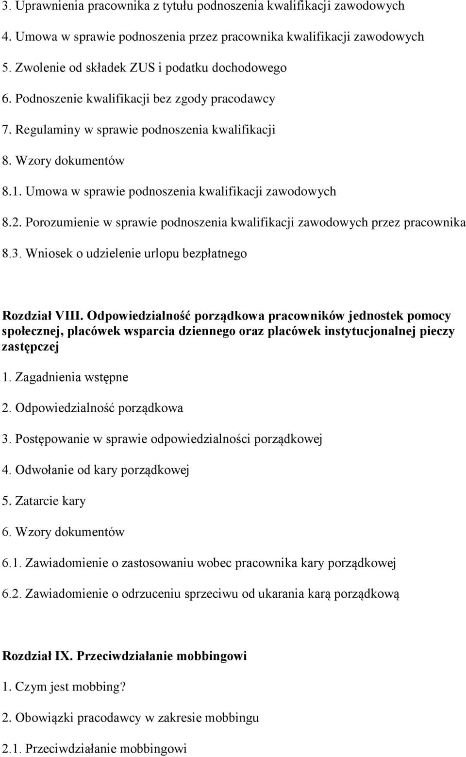 Porozumienie w sprawie podnoszenia kwalifikacji zawodowych przez pracownika 8.3. Wniosek o udzielenie urlopu bezpłatnego Rozdział VIII.