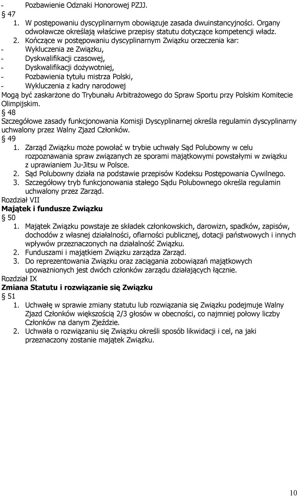z kadry narodowej Mogą być zaskarżone do Trybunału Arbitrażowego do Spraw Sportu przy Polskim Komitecie Olimpijskim.