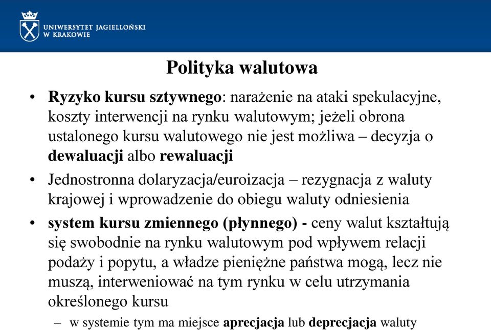 waluty odniesienia system kursu zmiennego (płynnego) - ceny walut kształtują się swobodnie na rynku walutowym pod wpływem relacji podaży i popytu, a