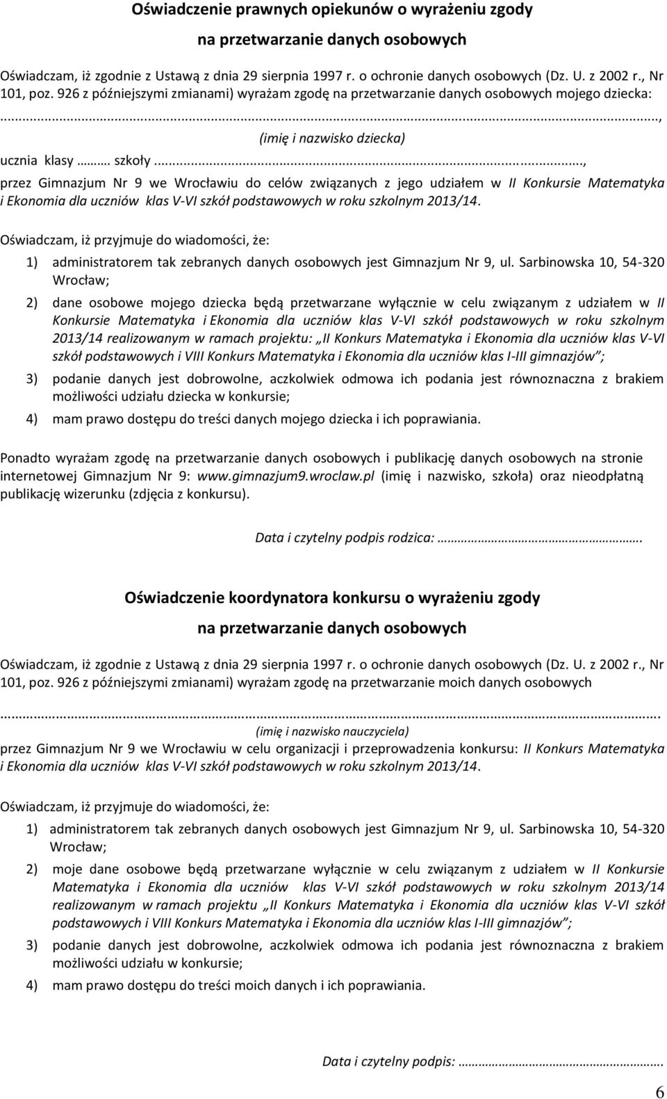 .., przez Gimnazjum Nr 9 we Wrocławiu do celów związanych z jego udziałem w II Konkursie Matematyka i Ekonomia dla uczniów klas V-VI szkół podstawowych w roku szkolnym 2013/14.