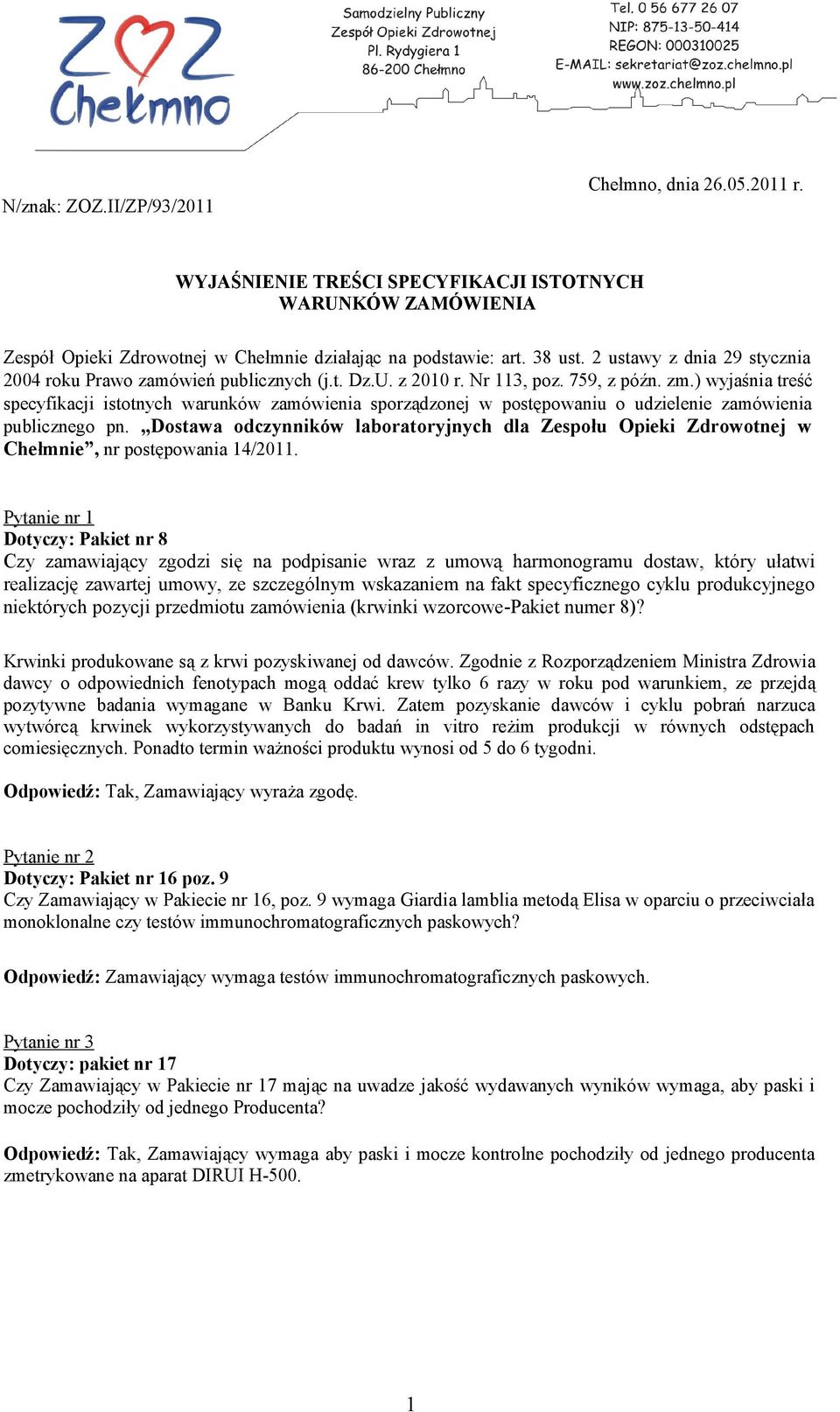 ) wyjaśnia treść specyfikacji istotnych warunków zamówienia sporządzonej w postępowaniu o udzielenie zamówienia publicznego pn.