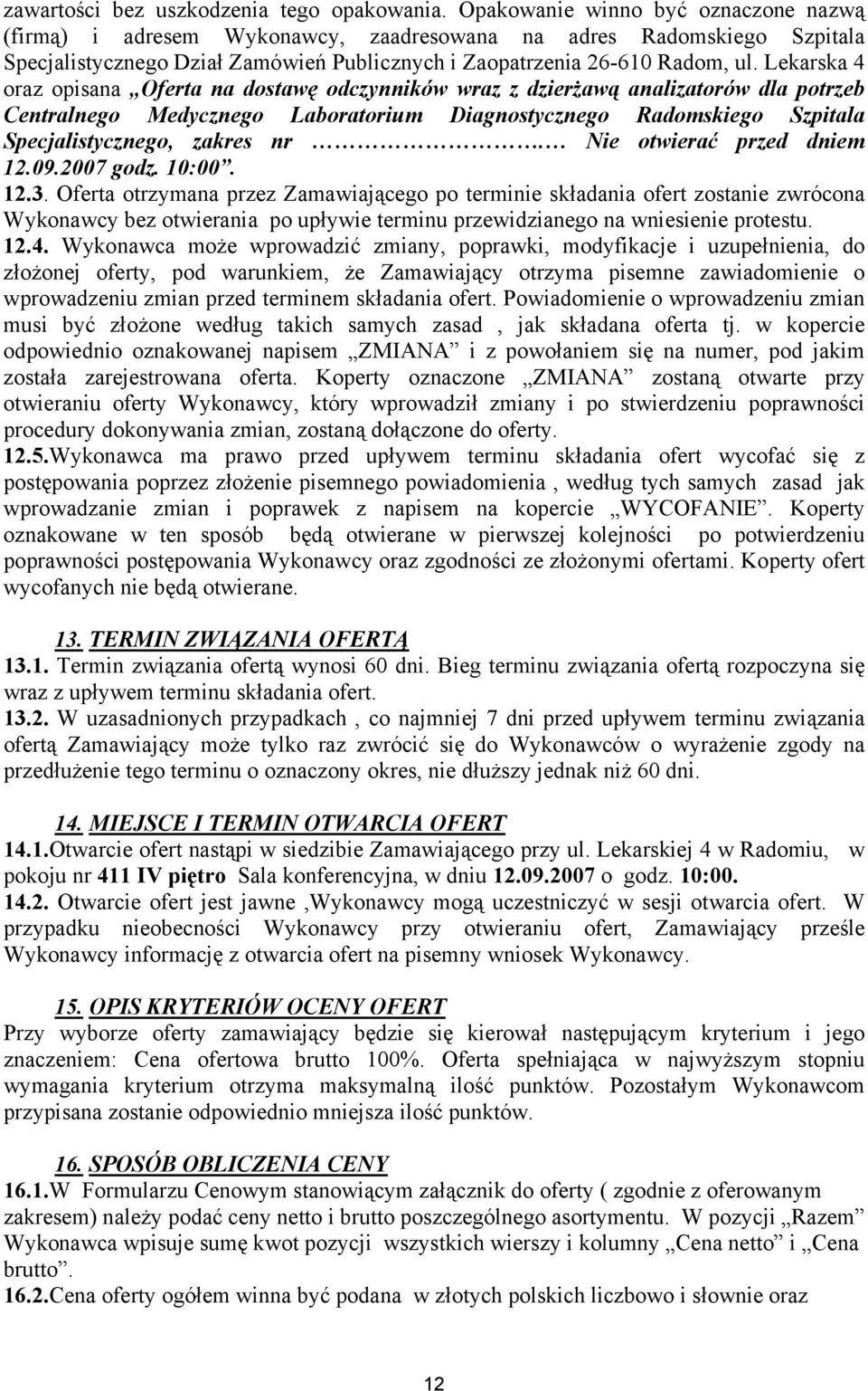 Lekarska 4 oraz opisana Oferta na dostawę odczynników wraz z dzierżawą analizatorów dla potrzeb Centralnego Medycznego Laboratorium Diagnostycznego Radomskiego Szpitala Specjalistycznego, zakres nr.