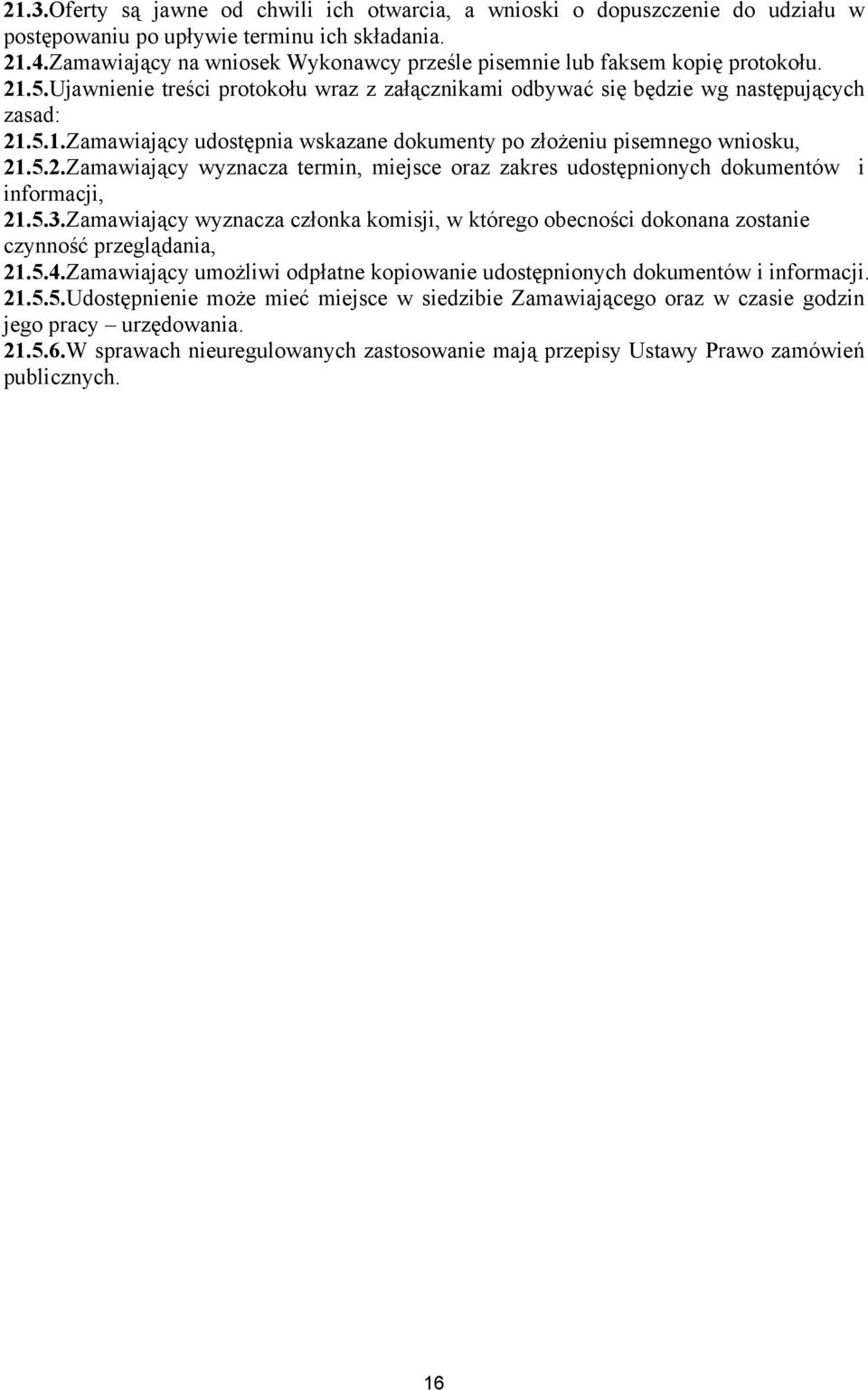 5.2.Zamawiający wyznacza termin, miejsce oraz zakres udostępnionych dokumentów i informacji, 21.5.3.