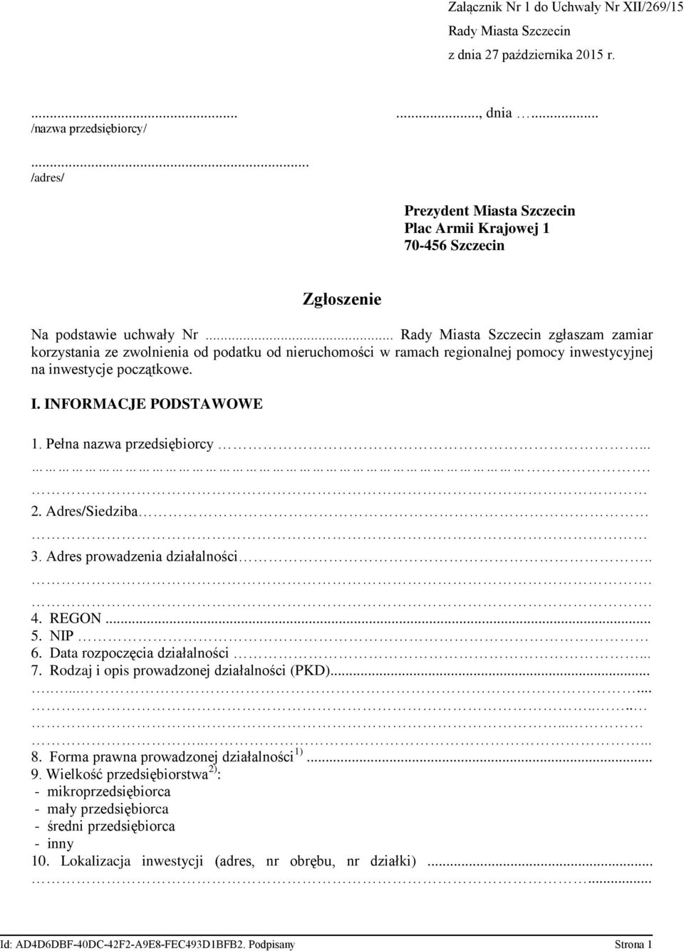 .. Rady Miasta Szczecin zgłaszam zamiar korzystania ze zwolnienia od podatku od nieruchomości w ramach regionalnej pomocy inwestycyjnej na inwestycje początkowe. I. INFORMACJE PODSTAWOWE 1.