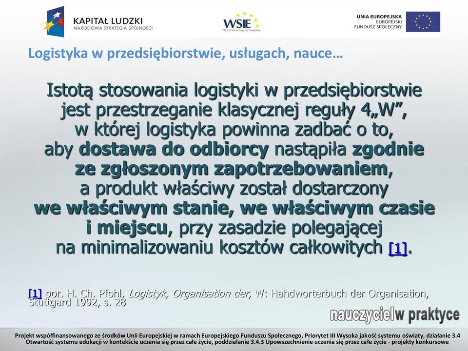 produkt właściwy został dostarczony we właściwym stanie, we właściwym czasie i miejscu, przy zasadzie polegającej na