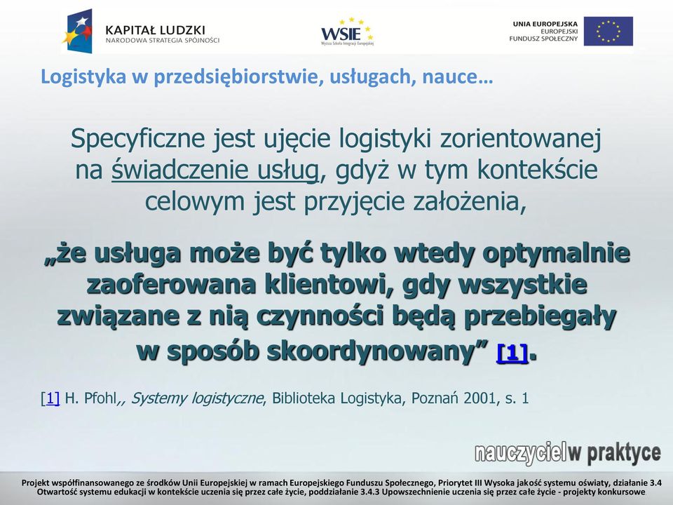 wtedy optymalnie zaoferowana klientowi, gdy wszystkie związane z nią czynności będą przebiegały w