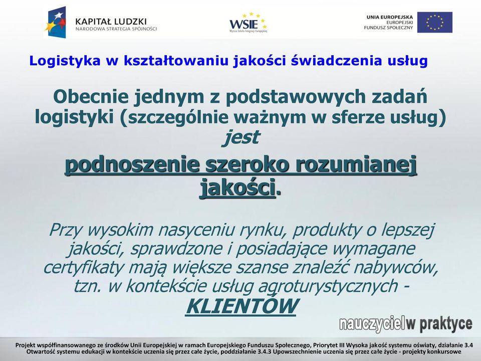 Przy wysokim nasyceniu rynku, produkty o lepszej jakości, sprawdzone i posiadające wymagane