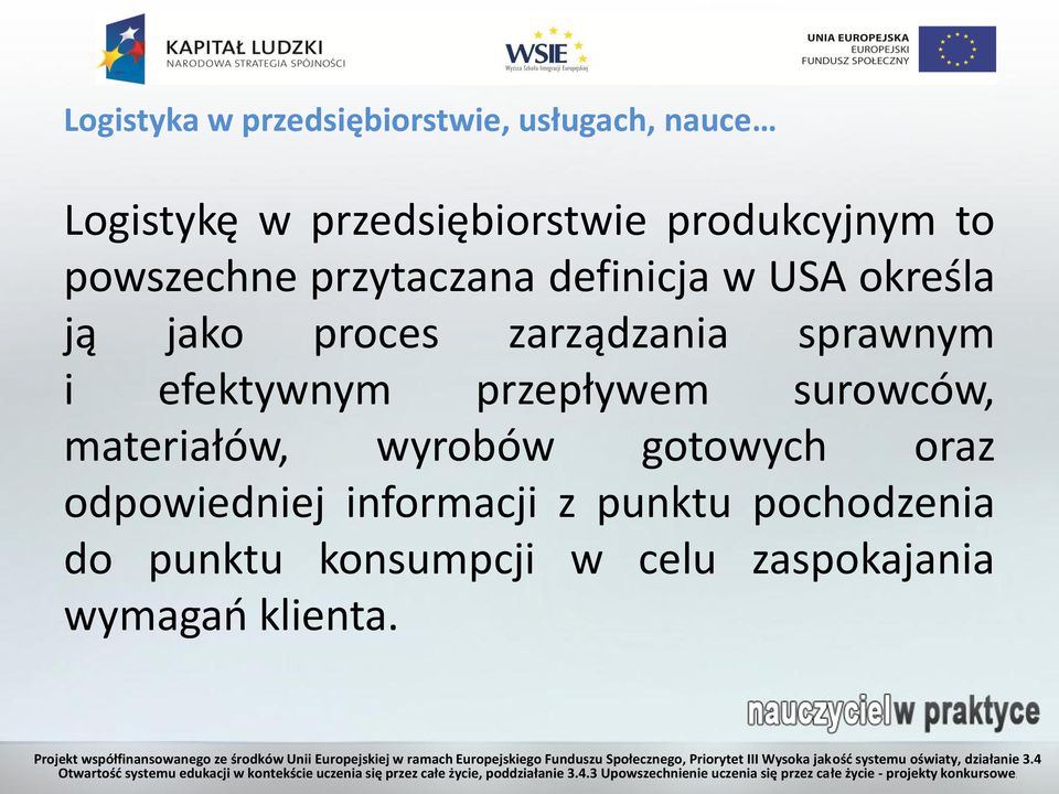 zarządzania sprawnym i efektywnym przepływem surowców, materiałów, wyrobów gotowych