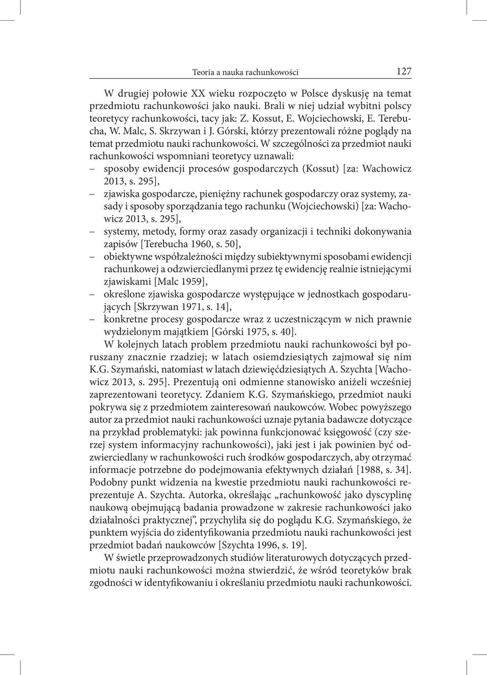 Górski, którzy prezentowali różne poglądy na temat przedmiotu nauki rachunkowości.