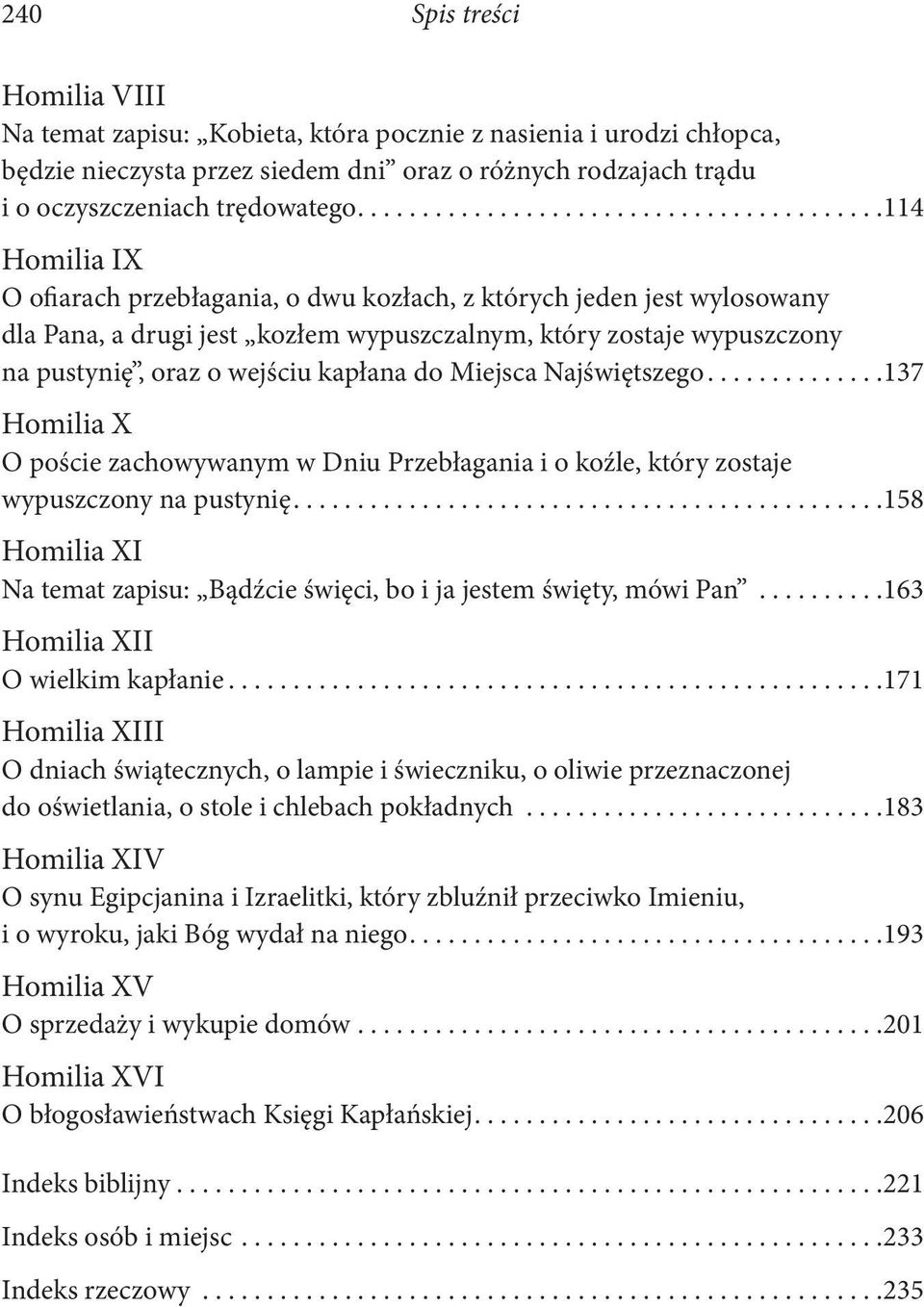 Miejsca Najświętszego...137 Homilia X O poście zachowywanym w Dniu Przebłagania i o koźle, który zostaje wypuszczony na pustynię.