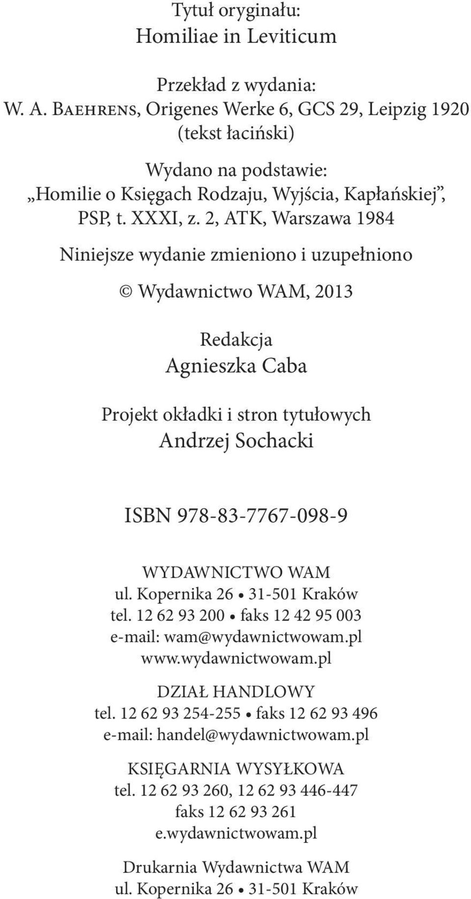 2, ATK, Warszawa 1984 Niniejsze wydanie zmieniono i uzupełniono Wydawnictwo WAM, 2013 Redakcja Agnieszka Caba Projekt okładki i stron tytułowych Andrzej Sochacki ISBN 978-83-7767-098-9