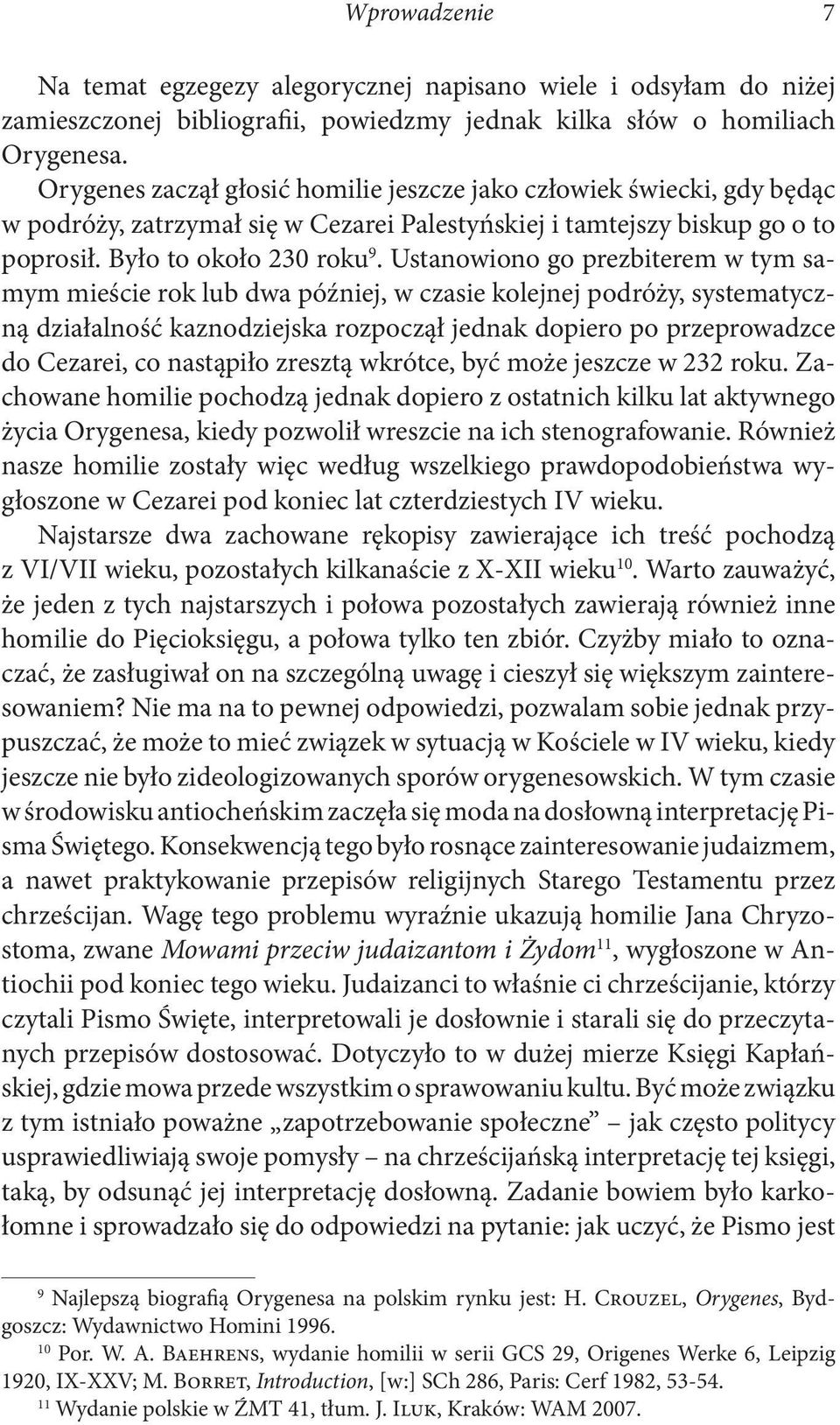 Ustanowiono go prezbiterem w tym samym mieście rok lub dwa później, w czasie kolejnej podróży, systematyczną działalność kaznodziejska rozpoczął jednak dopiero po przeprowadzce do Cezarei, co