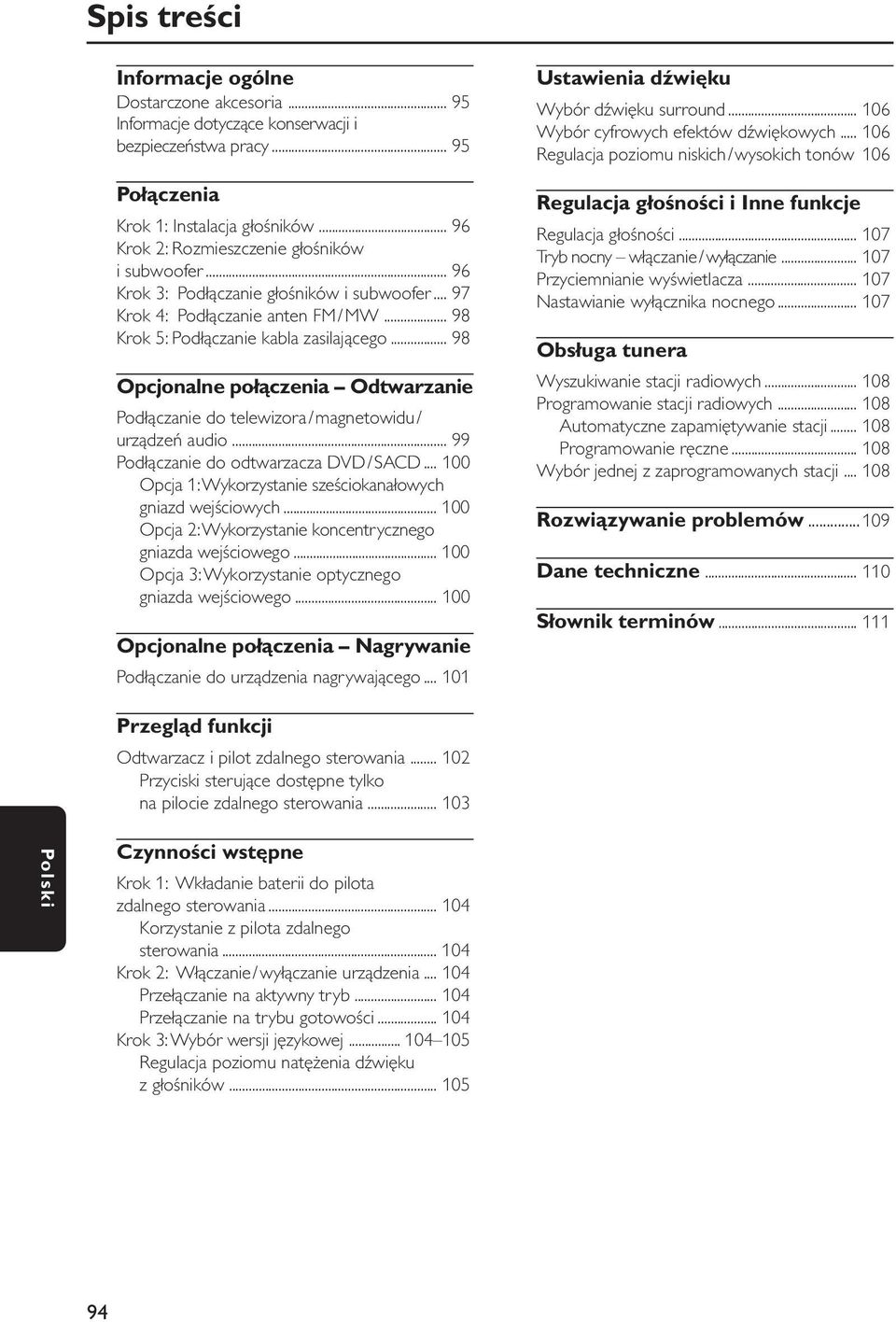 .. 98 Opcjonalne połączenia Odtwarzanie Podłączanie do telewizora/magnetowidu/ urządzeń audio... 99 Podłączanie do odtwarzacza DVD/SACD.
