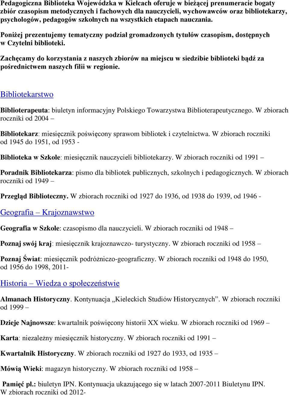 Zachęcamy do korzystania z naszych zbiorów na miejscu w siedzibie biblioteki bądź za pośrednictwem naszych filii w regionie.