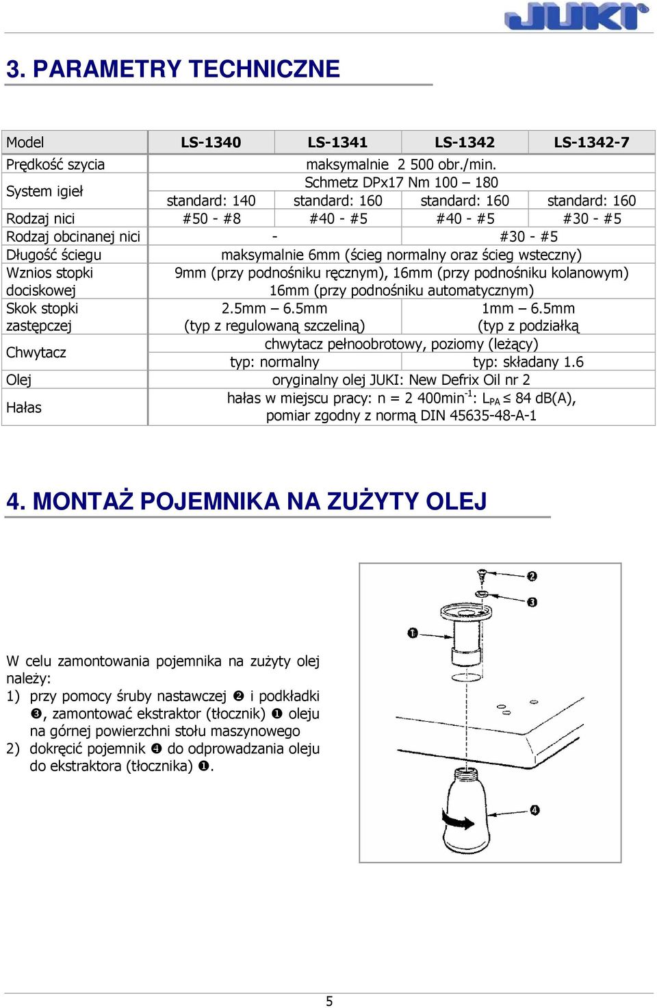 maksymalnie 6mm (ścieg normalny oraz ścieg wsteczny) Wznios stopki dociskowej 9mm (przy podnośniku ręcznym), 16mm (przy podnośniku kolanowym) 16mm (przy podnośniku automatycznym) Skok stopki