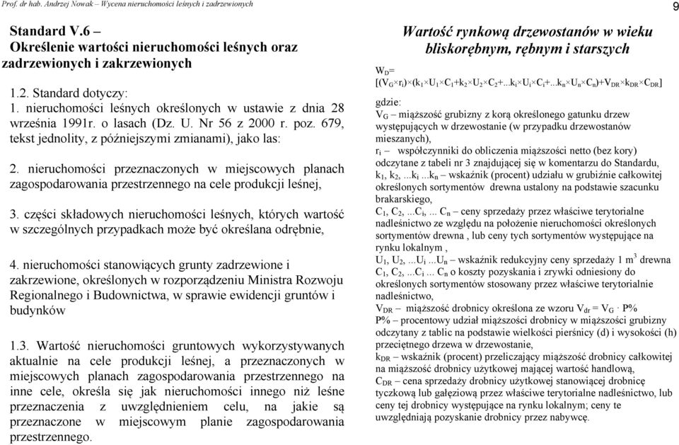 nieruchomości przeznaczonych w miejscowych planach zagospodarowania przestrzennego na cele produkcji leśnej, 3.