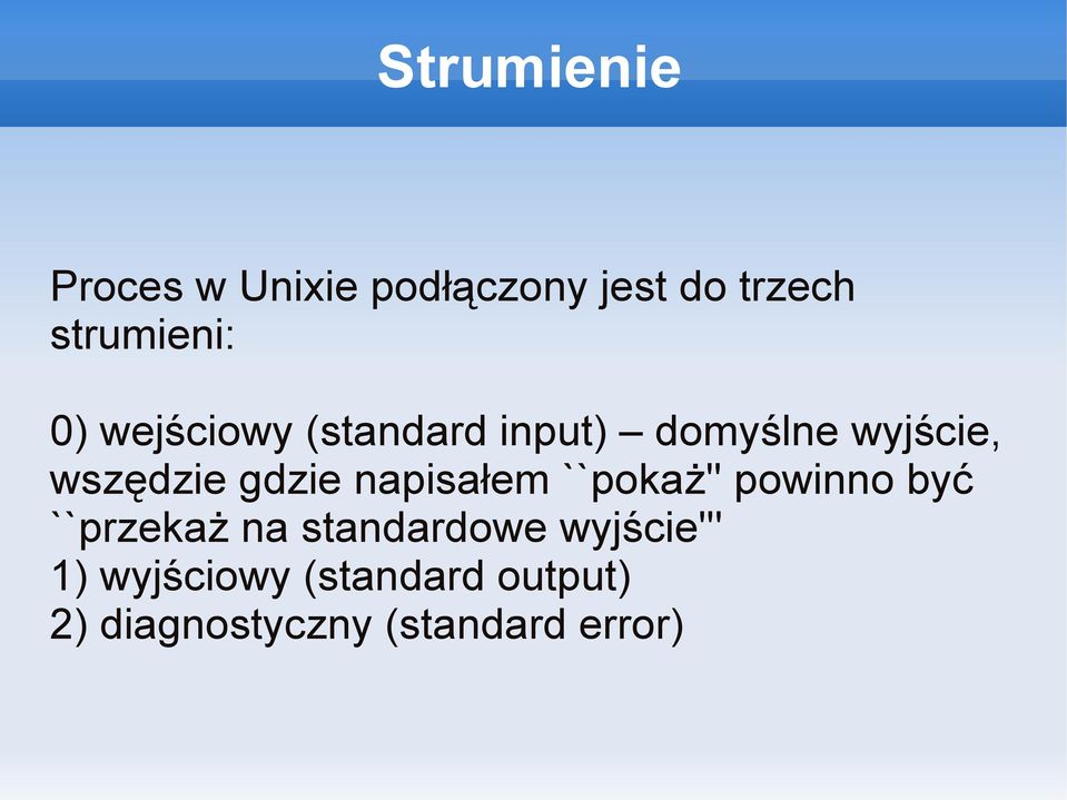 napisałem ``pokaż'' powinno być ``przekaż na standardowe