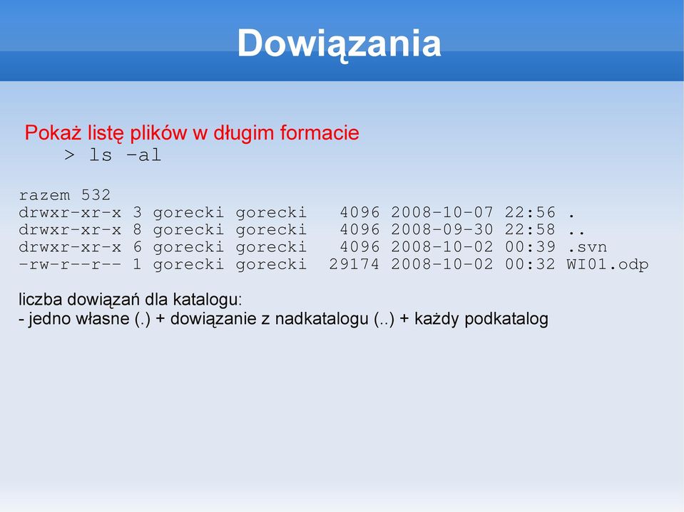 . drwxr-xr-x 6 gorecki gorecki 4096 2008-10-02 00:39.